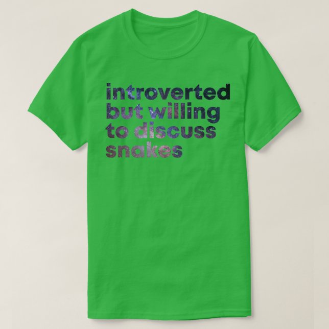 Introverted but willing to discuss Snakes 1  T-Shirt (Design Front)
