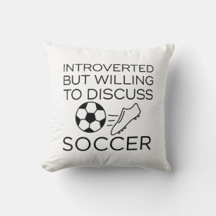 Introverted But Willing To Discuss Soccer Cushion