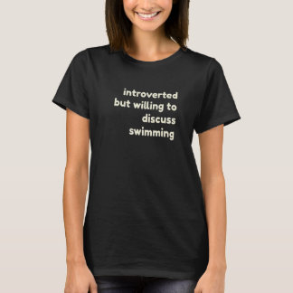 Introverted But Willing to Discuss Swimming  Intro T-Shirt