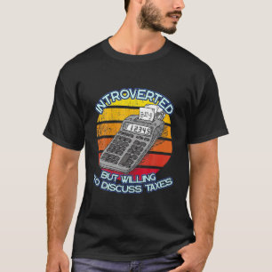 Introverted But Willing To Discuss Taxes Accountin T-Shirt