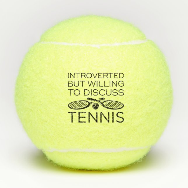 Introverted But Willing To Discuss Tennis Tennis Balls (Front)