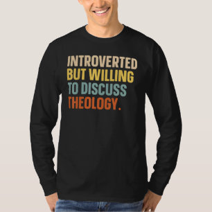Introverted But Willing To Discuss Theology Retro T-Shirt