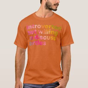 Introverted but willing to discuss Turtles in Wate T-Shirt