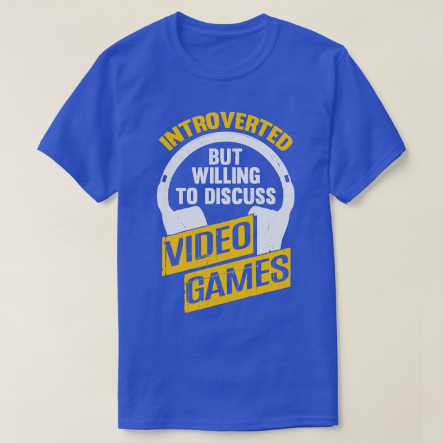 Introverted But Willing To Discuss Video Games  T-Shirt (Design Front)