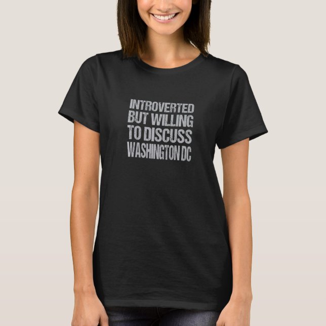 Introverted But Willing To Discuss Washington Dc A T-Shirt (Front)