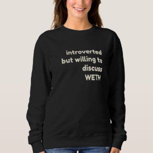 Introverted But Willing to Discuss WETH Crypto Int Sweatshirt