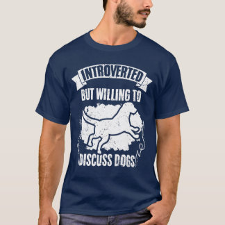 Introverted But Willingo Discuss Dogs Funny Dog fu T-Shirt