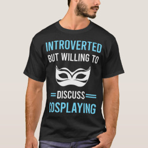 Introverted Cosplaying Cosplay Cosplayer T-Shirt