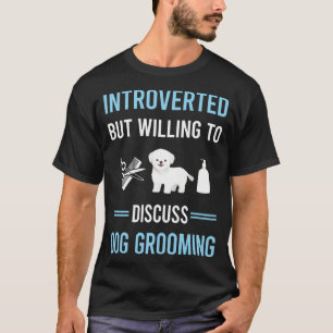 Introverted Dog Grooming Groomer T-Shirt
