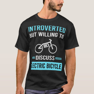 Introverted Electric Bicycle E Bike Ebike T-Shirt