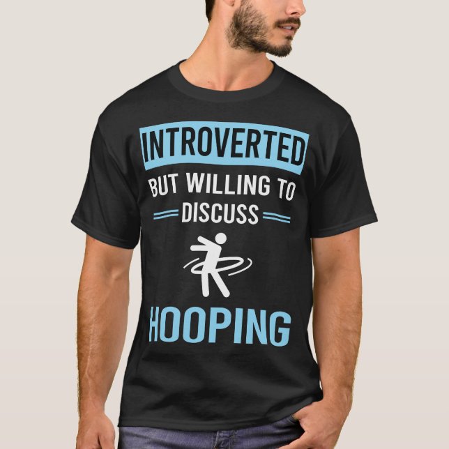 Introverted Hooping Hoop Hooper T-Shirt (Front)