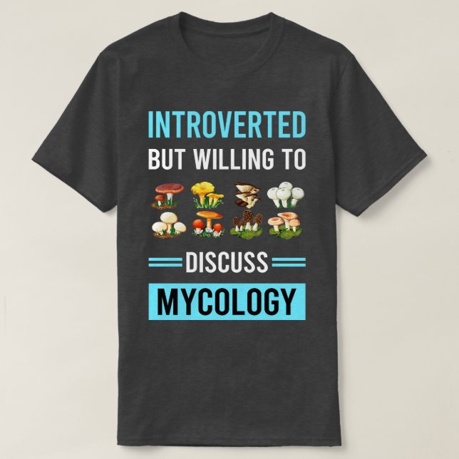 Introverted Mycology Mycologist Mushroom Mushrooms T-Shirt (Design Front)