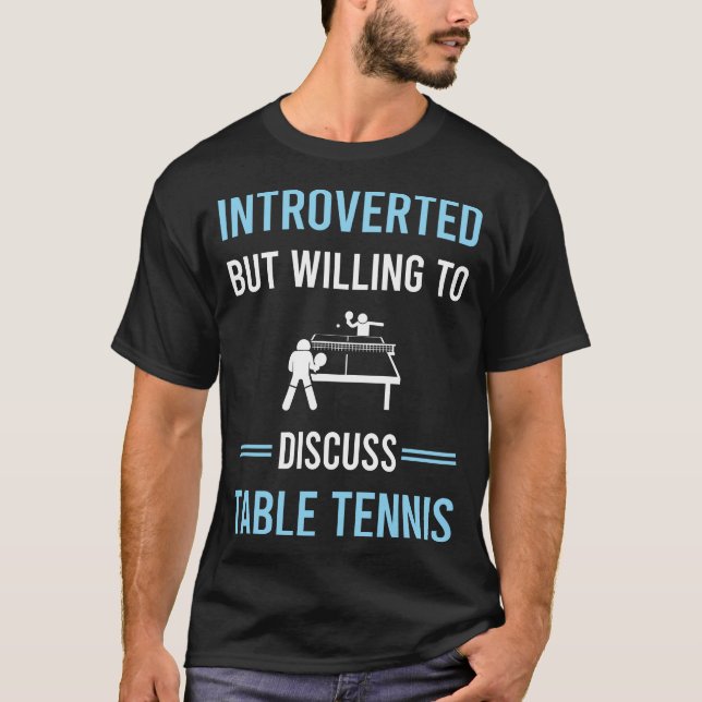 Introverted Table Tennis Ping Pong T-Shirt (Front)