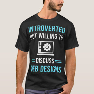 Introverted Web Design Designing Designer Designs T-Shirt