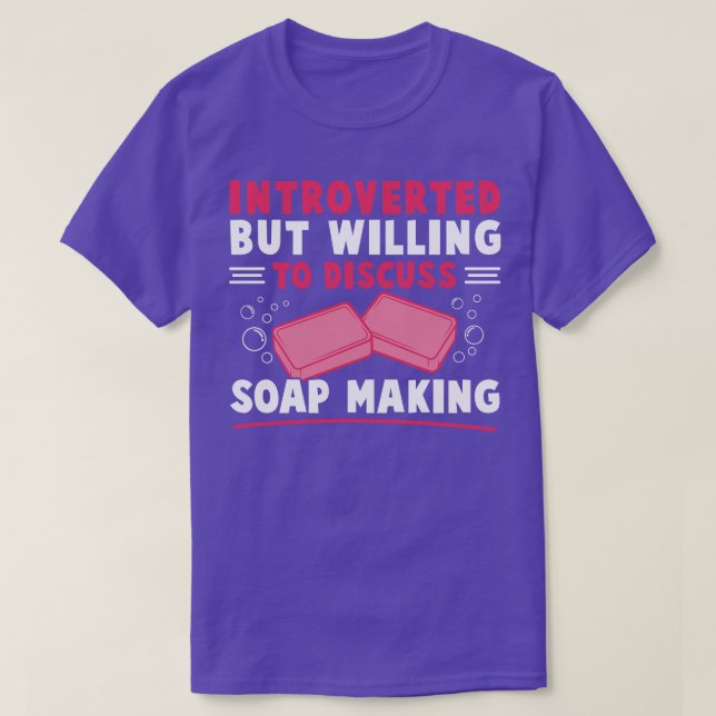 Introverted Wiling To Discuss Soap Making Women So T-Shirt (Design Front)