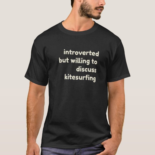 Introverted Willing to Discuss Kitesurfing  Introv T-Shirt (Front)