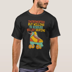 Introverted  Women Skating Rolling Shoes Birthday T-Shirt