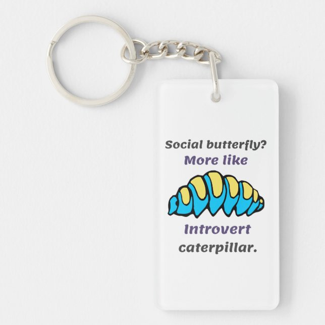 Introverts caterpillars not butterflies key ring (Front)