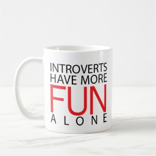 Introverts Have More Fun Coffee Mug