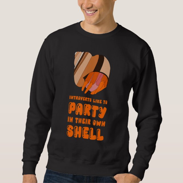 Introverts Like To Party In Their Own Shell Hermit Sweatshirt (Front)