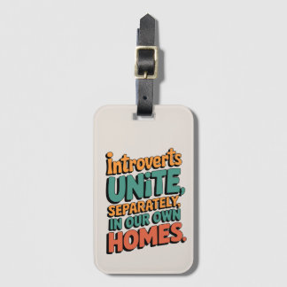 Introverts Unite... In Our Own Homes Luggage Tag