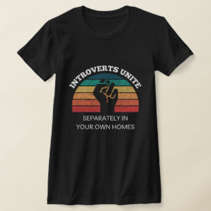 Introverts Unite In Your Own Homes funny Introvert T-Shirt