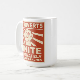 Introverts Unite Separately In Your Own  Coffee Mug