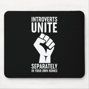 Introverts Unite Separately In Your Own Homes Mouse Pad