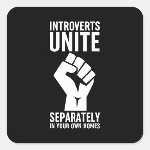 Introverts Unite Separately In Your Own Homes Square Sticker
