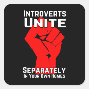 Introverts Unite Separately In Your Own Homes Square Sticker