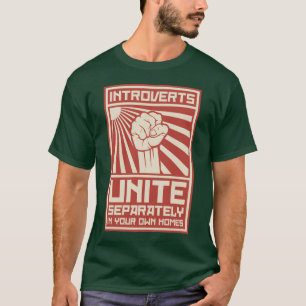 Introverts Unite Separately In Your Own Homes T-Shirt