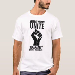 Introverts Unite Separately In Your Own Homes T-Shirt