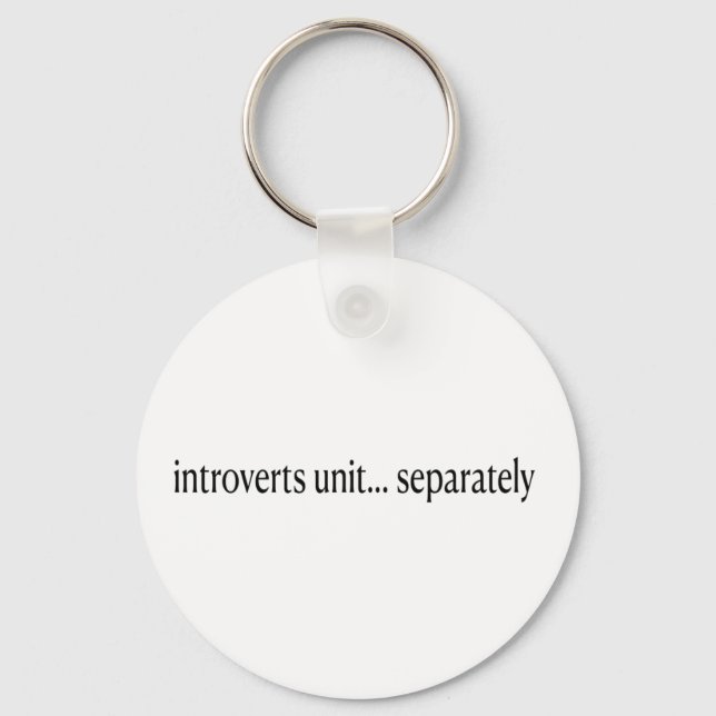 “Introverts Unite Separately” Key Ring (Front)