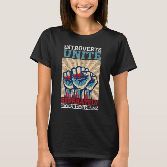 Introverts Unite Seperately At Your Own Homes Intr T-Shirt (Front)