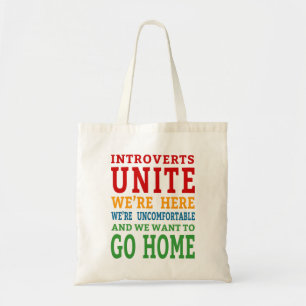Introverts Unite - We're here and want to go home! Tote Bag