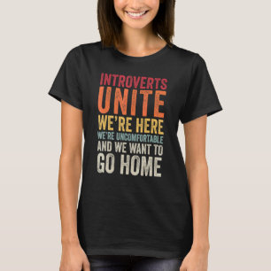 Introverts Unite Were Here Uncomfortable And Want T-Shirt