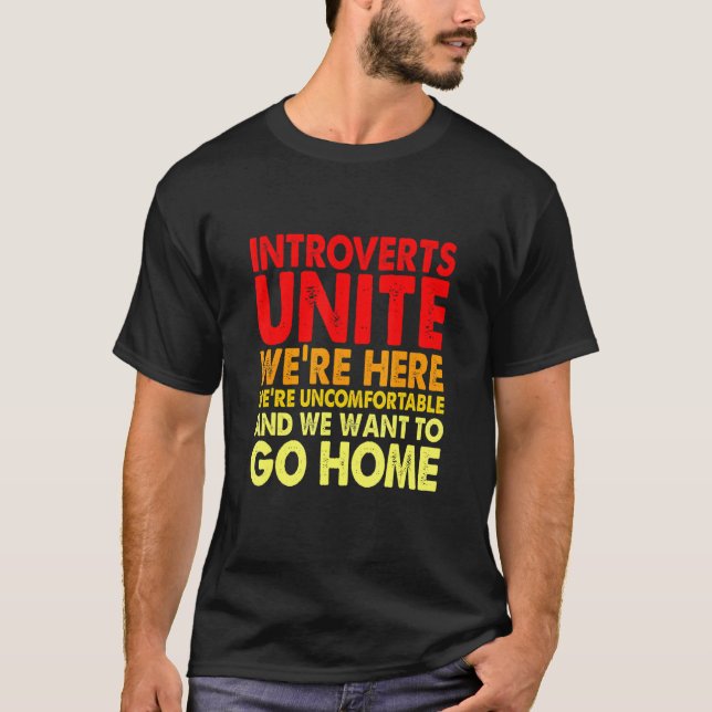 Introverts Unite We're Here We're Uncomfortable An T-Shirt (Front)