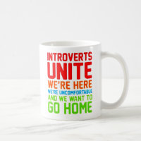 INTROVERTS UNITE WE'RE HERE WE'RE UNCOMFORTABLE...