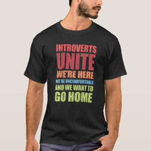 Introverts Unite We're Here We're Uncomfortable Pr T-Shirt