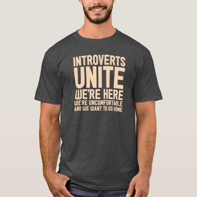 INTROVERTS UNITE We're Here We're Uncomfortable... T-Shirt (Front)