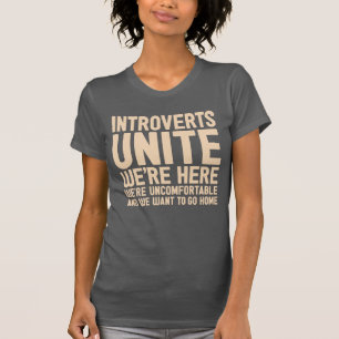 INTROVERTS UNITE We're Here We're Uncomfortable... T-Shirt
