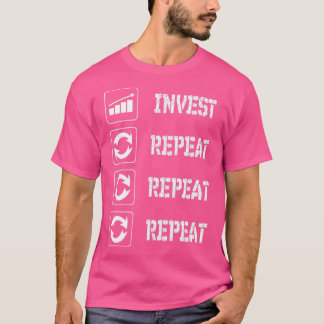 INVEST AND REPEAT T-Shirt