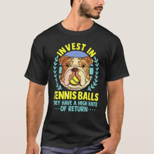 Invest In Tennis Balls Frugal Mum Investor Dog Own T-Shirt