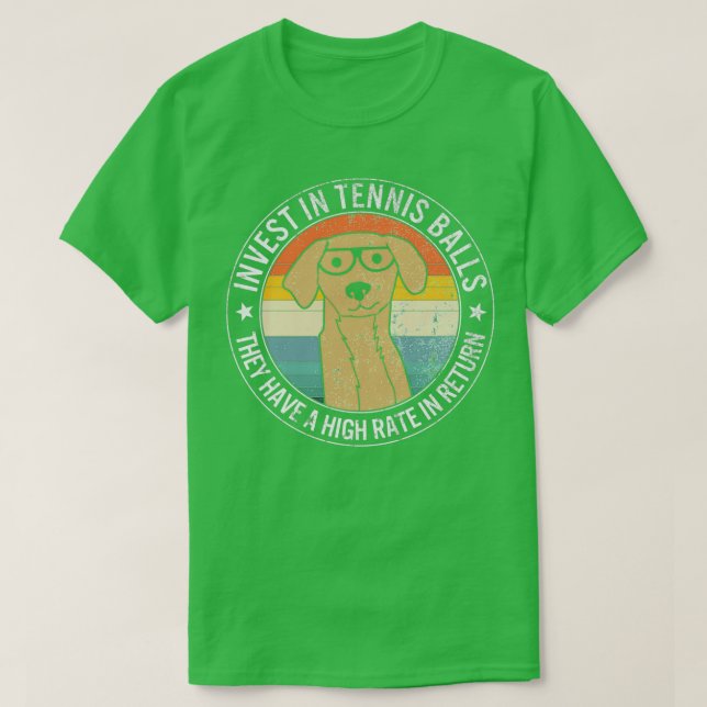 Invest In Tennis Balls They Have A High Rate In Re T-Shirt (Design Front)