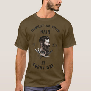 Invest In Your Hair You Wear It Everyday T-Shirt