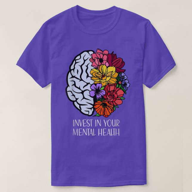 Invest In Your Mental Health Mental Health Awarene T-Shirt (Design Front)