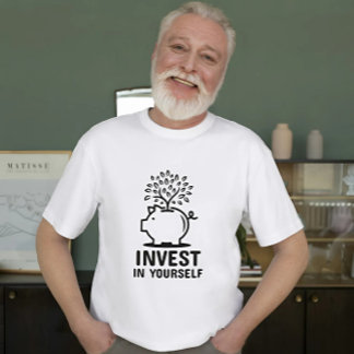 Invest In Yourself Motivational T-Shirt