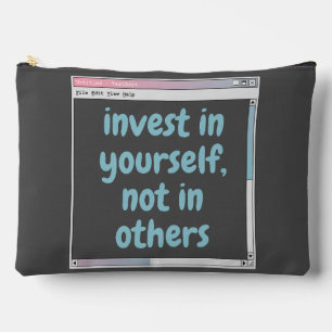 invest in yourself, not in others accessory pouch