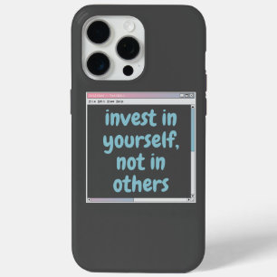 invest in yourself, not in others iPhone 15 pro max case