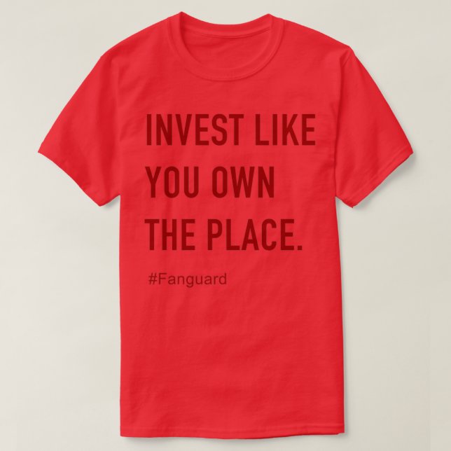 Invest Like You Own The Place Vanguard Fanguard 4 T-Shirt (Design Front)